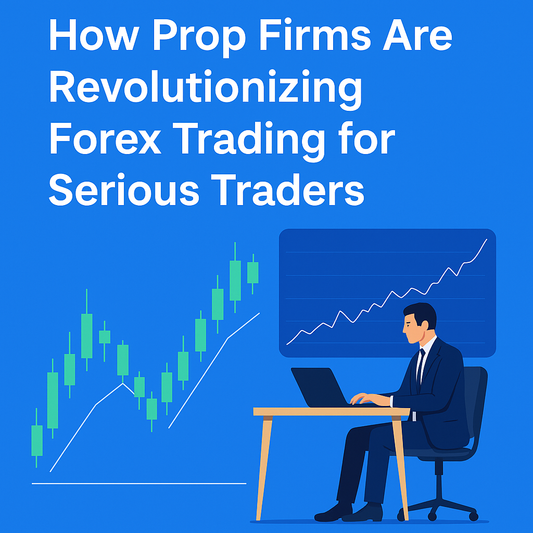 From Zero to Funded: How to Succeed with Forex Prop Firms