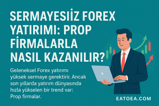 Sermayesiz Forex Yatırımı: Prop Firmalarla Nasıl Kazanılır?